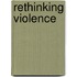 Rethinking Violence