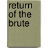 Return Of The Brute