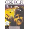 Return to the Whorl by Gene Wolfe