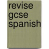 Revise Gcse Spanish door Onbekend