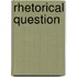 Rhetorical Question