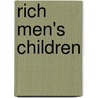 Rich Men's Children door Anonymous Anonymous