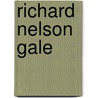 Richard Nelson Gale by Miriam T. Timpledon