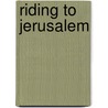 Riding to Jerusalem door Bettina Selby
