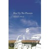 Rise Up the Phoenix by Michael Woods