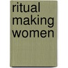 Ritual Making Women door Jan Berry