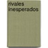 Rivales Inesperados