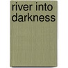 River Into Darkness door Greg A. Vaughan