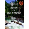 River Of Our Return by Gladys Smith