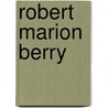 Robert Marion Berry by Miriam T. Timpledon