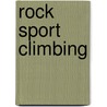 Rock Sport Climbing door Edward Willett