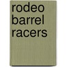 Rodeo Barrel Racers door Lynn M. Stone