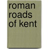 Roman Roads Of Kent door Alex Vincent