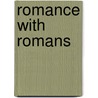 Romance With Romans by Ted E. Hurlburt