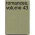 Romances, Volume 43