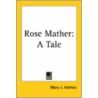 Rose Mather: A Tale by Mary J. Holmes