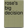 Rose's Big Decision door Ann Bryant