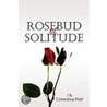 Rosebud of Solitude by The Conscious Poet