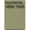 Roumanie, 1866-1906 by Indust Romania. Minist
