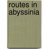 Routes In Abyssinia door Anthony Charles Cooke