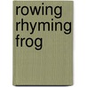 Rowing Rhyming Frog by Margarita Robleda