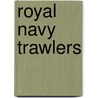Royal Navy Trawlers door Gerald Toghill