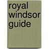 Royal Windsor Guide by Unknown