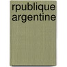 Rpublique Argentine by Ricardo Napp