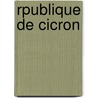 Rpublique de Cicron by Marcus Tullius Cicero