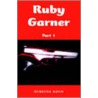 Ruby Garner- Part 1 door Rubeena Khan