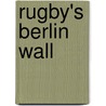 Rugby's Berlin Wall by Peter Lush