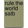 Rule The World Satb by Unknown