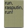 Run, Rasputin, Run! by Jennifer Miller