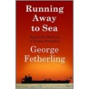 Running Away To Sea door George Fetherling