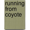 Running From Coyote by Danalee Buhler