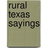 Rural Texas Sayings by Robbie Prather
