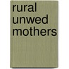 Rural Unwed Mothers by Maizie Hough