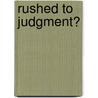 Rushed To Judgment? by David C. Barker