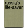 Russia's Life-Saver by Albert Loren Weeks