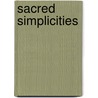 Sacred Simplicities door Lori Knutson