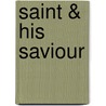 Saint & His Saviour by Spurgeon C.H.