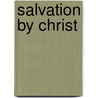 Salvation By Christ by Wayland Francis