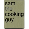 Sam the Cooking Guy door Sam Zien