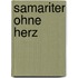 Samariter ohne Herz