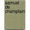 Samuel De Champlain door Henry Dwight Sedgwick