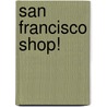 San Francisco Shop! door Where Magazine