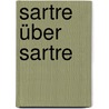 Sartre über Sartre door Jean Paul Sartre