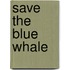 Save The Blue Whale