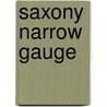 Saxony Narrow Gauge door John Organ