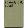 Scaredy-Cat, Splat! by Rob Scotton